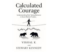 Calculated Courage: Understanding Risk Taking Behavior in Stock Market Traders
