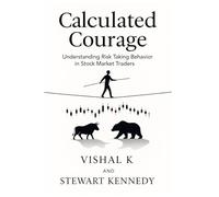 Calculated Courage: Understanding Risk Taking Behavior in Stock Market Traders