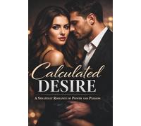 Calculated Desire: A Strategic Romance of Power and Passion