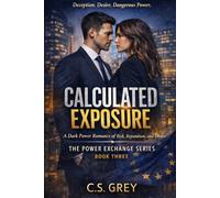 Calculated Exposure: A Dark Power Romance of Risk, Reputation, and Desire