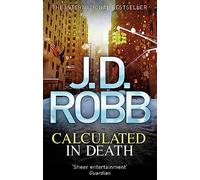 Calculated In Death: In Death 36