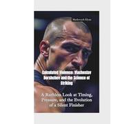 CALCULATED VIOLENCES: Viacheslav Borshchev and the Science of Striking-A Ruthless Look at Timing, Pressure, and the Evolution of a Silent Finisher