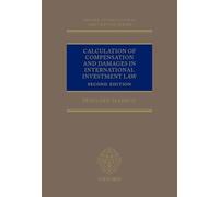 Calculation of Compensation and Damages in International Investment Law (Oxford International Arbitration Series)