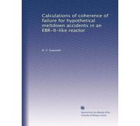 Calculations of coherence of failure for hypothetical meltdown accidents in an EBR-II-like reactor