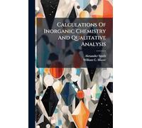 Calculations Of Inorganic Chemistry And Qualitative Analysis