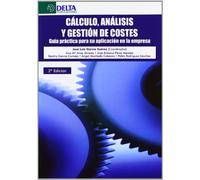 Cálculo, análisis y gestión de costes: guía práctica para su aplicación en la empresa (DELTA)