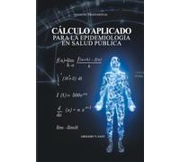 Cálculo Aplicado para la Epidemiología en Salud Pública: Manual de Conceptos para la Modelización de Enfermedades y la Vigilancia en Salud Pública