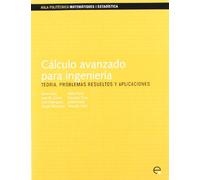 Cálculo avanzado para ingenier¡a: Teoría, problemas resueltos y aplicaciones: 140 (Aula Politecnica)