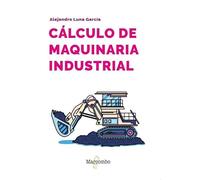Cálculo de maquinaria industrial (MECANICA)