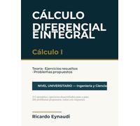 Cálculo Diferencial e Integral: Cálculo I - Teoría, ejercicios resueltos y problemas propuestos