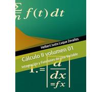Cálculo II volumen 01: Integración y Funciones de Una Variable