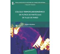 Cálculo termofluidodinámico de filtros de partículas de flujo de pared: 19 (Temas Avanzados en Motores de Combustión Interna)