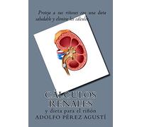 Cálculos renales: y dieta para el riñón (Terapias y nutrición)