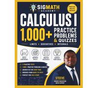 Calculus I: 1,000+ Practice Problems: Limits • Derivatives • Integrals • Practice Tests • Quizzes (Sigmath Academy Calculus I Success Series)