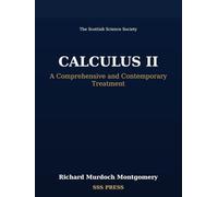 Calculus II: A Complete Course: A Comprehensive and Contemporary Treatment (Calculus: A Complete Course in Modern Mathematics)