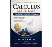 Calculus Made Easy - Complete Solutions Manual