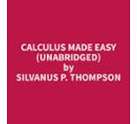 Calculus Made Easy (unabridged) (audiolibro)