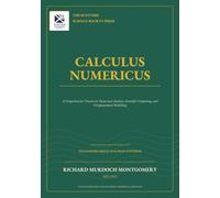 Calculus Numericus: And its computational implications (Mathematical Graduate Books from The Scottish Science Society)