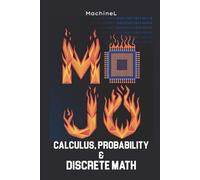 Calculus, Probability, and Discrete Math: Limits, Stats, Logic, and Graph Theory (Mastering Mathematics with Mojo)