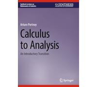 Calculus to Analysis: An Introductory Transition (Synthesis Lectures on Mathematics & Statistics)
