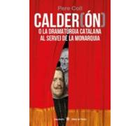 Calder(on) O La Dramaturgia Catalana Al Servei De La Monaquia