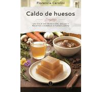 Caldo de huesos: Un viaje de tradición, salud y recetas caseras a fuego lento