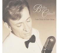 Caldwell, Bobby - Come Rain Or Come Shine by Caldwell, Bobby (1999) Audio CD