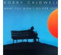 Caldwell,Bobby - What You Won'T Do for Love