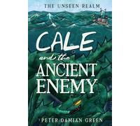 Cale and the Ancient Enemy (The Unseen Realm)