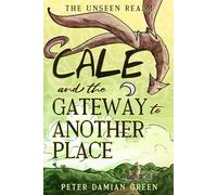 Cale and the Gateway to Another Place (The Unseen Realm)