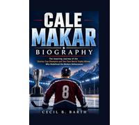 Cale Makar Biography: The Inspiring Journey of the Stanley Cup Champion and Two-Time Norris Trophy Winner Who Redefined the Modern Defenceman