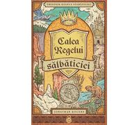 Calea regelui salbaticiei. Seria Trilogia Regele salbaticiei Vol.3 - Jonathan Rogers