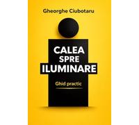 Calea spre iluminare: Ghid practic pentru transformare interioară