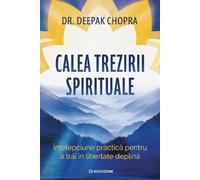 Calea trezirii spirituale - Deepak Chopra