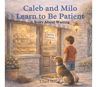Caleb and Milo Learn to Be Patient: A Story About Waiting (Caleb & Milo)