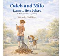 Caleb and Milo Learn to Help Others: A Story About Serving (Caleb & Milo)