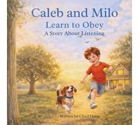 Caleb and Milo Learn to Obey: A Story About Listening (Caleb & Milo)