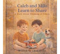 Caleb and Milo Learn to Share: A Story About Thinking of Others (Caleb & Milo)