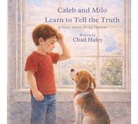 Caleb and Milo Learn to Tell the Truth: A Story About Being Honest (Caleb & Milo)