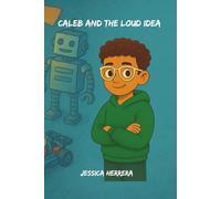 Caleb and the Loud Idea (Caleb + The Universe)