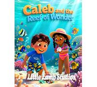 Caleb and the Reef of Wonder: A Heartwarming Story of Stewardship for Children Ages 3-10 | Genesis 2:15 | Belize Edition
