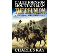 Caleb Johnson Mountain Man: The Reunion: A Frontier Western Adventure (A Mountain Life Western Adventure)