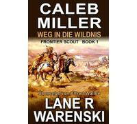 Caleb Miller: Weg In Die Wildnis