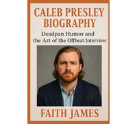 CALEB PRESLEY: Deadpan Humor and the Art of the Offbeat Interview