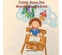 Caleb Sees the Words Backwards: 3 (The Big Feelings Library)