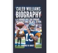 CALEB WILLIAMS BIOGRAPHY: A Journey Built on Courage, Creativity, and the will to Win