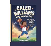 CALEB WILLIAMS BIOGRAPHY FOR KIDS: The boy who throws the ball to make people smile