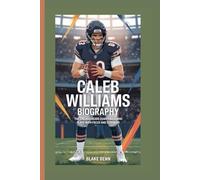 Caleb Williams Biography: The Chicago Bears Quarterback Who Plays with Focus and Strength