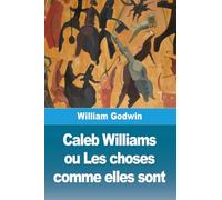 Caleb Williams ou Les choses comme elles sont