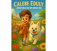 CALEBE EDULY AVENTURAS DE UM AMIGO FIEL